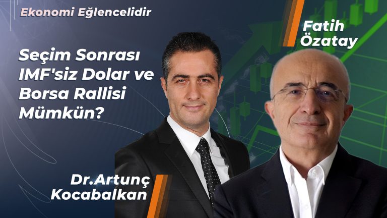 Seçim Sonrası IMF’siz Dolar ve Borsa Rallisi Mümkün Mü?