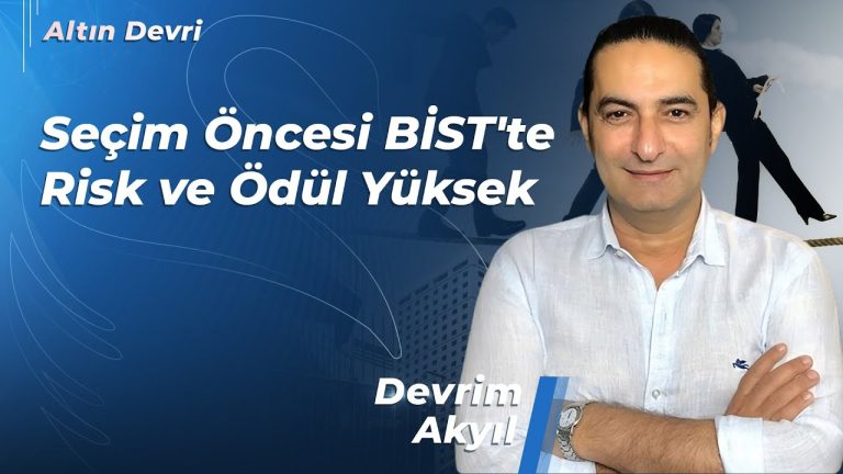 seçim öncesi bistte risk ve ödül büyük