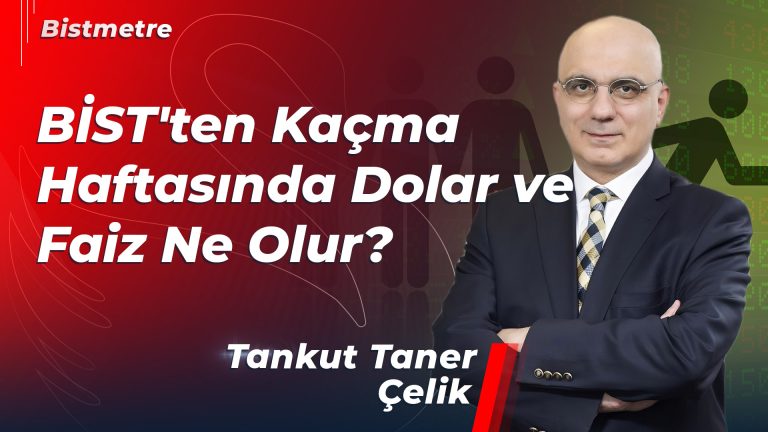 BİST'ten Kaçma Haftasında Dolar ve Faiz