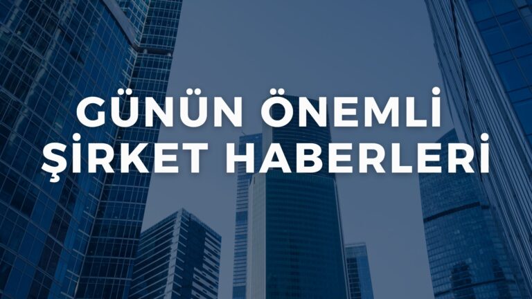 Şirket ve Sektör Haberleri Günlük Bülten