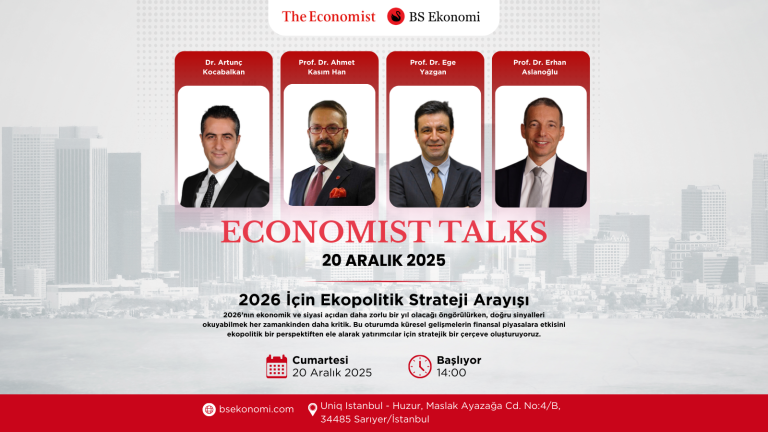 Economist Talks Makrodan Mikroya 2026’nın Vizyonunu Oluşturuyor. 2026’da Şirket ve Bireyleri Ne Bekliyor ?